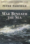 War Beneath the Sea : Submarine Conflict During World War II
