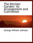 The Kitchen Garden : Its Arrangement and Cultivation (Large Print Edition)