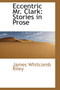 Eccentric Mr. Clark : Stories in Prose