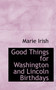 Good Things for Washington and Lincoln Birthdays