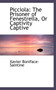 Picciola : The Prisoner of Fenestrella, or Captivity Captive