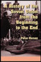 A History of the Soviet Union from the Beginning to the End