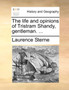 The Life and Opinions of Tristram Shandy, Gentleman. ...