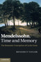 Mendelssohn, Time and Memory : The Romantic Conception of Cyclic Form by Benedict Taylor - Hardback