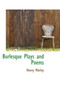 Burlesque Plays and Poems by Henry Morley - Paperback Burlesque Plays and Poems by Henry Morley - Paperback