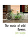 The Music of Wild Flowers by John Vaughan - Hardback