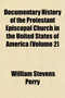 Documentary History of the Protestant Episcopal Church in the United States of America (Volume 2)
