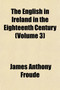 The English in Ireland in the Eighteenth Century (Volume 3)