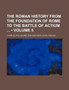 The Roman History from the Foundation of Rome to the Battle of Actium (Volume 5)