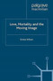Love, Mortality and the Moving Image by E. Wilson - Paperback