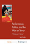 Performance, Politics, and the War on Terror : 'Whatever it Takes' by Brady Sara Brady - Paperback Performance, Politics, and the War on Terror : 'Whatever it Takes' by Brady Sara Brady - Paperback