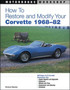 How to Restore and Modify Your Corvette 1968-1982