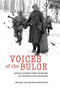 Voices of the Bulge : Untold Stories from Veterans of the Battle of the Bulge