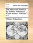 The history of America. By William Robertson, ... A new edition. Volume 3 of 3
