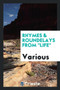 Rhymes & Roundelays from Life