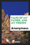 Tales of My Father, and My Friends