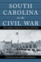 South Carolina in the Civil War : The Confederate Experience in Letters and Diaries