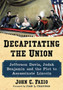 Decapitating the Union : Jefferson Davis, Judah Benjamin and the Plot to Assassinate Lincoln