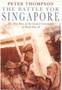 The Battle for Singapore : The True Story of Britain's Greatest Military Disaster