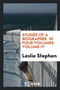 Studies of a Biographer. in Four Volumes. Volume IV