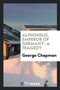 Alphonsus, Emperor of Germany : A Tragedy