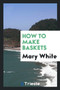 How to Make Baskets