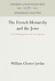 The French Monarchy and the Jews : From Philip Augustus to the Last Capetians