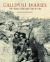 Gallipoli Diaries : The Anzac's Own Story Day by Day