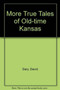 More True Tales of Old Kansas