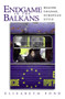 Endgame in the Balkans : Regime Change, European Style