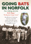 Going Bats in Norfolk : True Cricketing Tales from Keith Skipper by Keith Skipper - Hardback