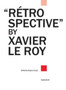 Retrospective by Xavier Le Roy by Bojana Cvejic - Paperback