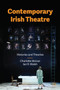 Contemporary Irish Theatre : Histories and Theories by Ian R. Walsh - Paperback