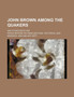 John Brown Among the Quakers; And Other Sketches