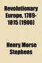 Revolutionary Europe, 1789-1815 (Volume 7)