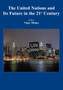 The United Nations and its Future in the 21st Century