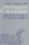 The Enigma of Colonialism : An Interpretation of British Policy in West Africa
