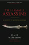 Ismaili: Assassins, The: History of Medieval Murder