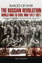 Russian Revolution: World War to Civil War 1917-1921