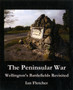 Peninsular War: Wellington's Battlefields Revisited