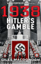 1938: Hitler's Gamble