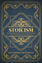 Stoicism : The Complete Beginner's Guide to Empower Your Mindset and Wisdom for Leadership and Self-Discipline, Using a Daily Stoic Routine to Gain Resilience, Confidence and Calmness in Modern Life. : 2