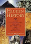 Hidden History : Lost Civilizations Secret Knowledge and Ancient Mysteries