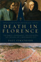 Death in Florence - The Medici, Savonorola, and the Battle for the Soul of a Renaissance City