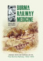 Burma Railway Medicine : Disease, Death and Survival on the Thai-Burma Railway, 1942-1945