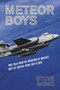 Meteor Boys : True Tales from the Operator's of Britain's First Jet Fighter - From 1944 to Date