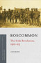 Roscommon : The Irish Revolution, 1912-23