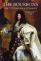 The Bourbons : The History of a Dynasty