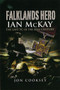 Falklands Hero: Ian Mckay-the Last VC of the 20th Century