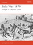 Zulu War 1879 : Twilight of a warrior nation